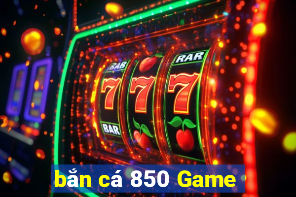 bắn cá 850 Game