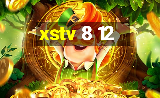 xstv 8 12