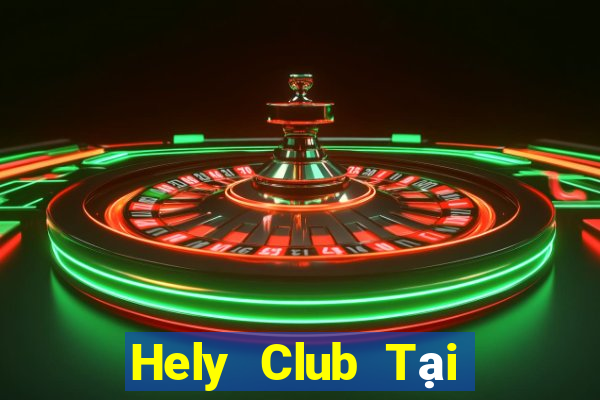 Hely Club Tại Game Bài Đổi Thưởng