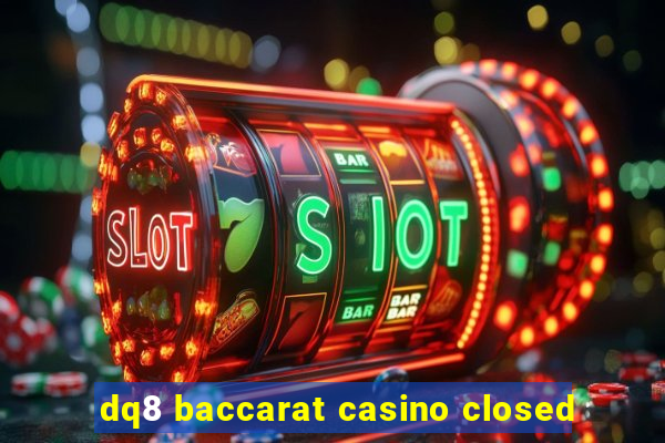 dq8 baccarat casino closed