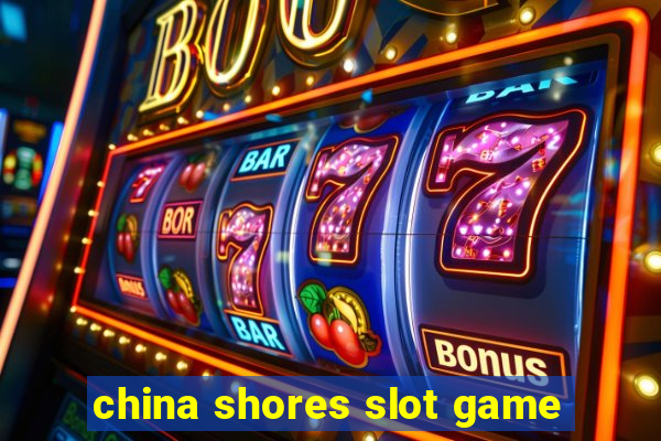 china shores slot game