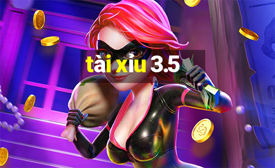 tài xỉu 3.5