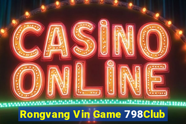 Rongvang Vin Game 798Club