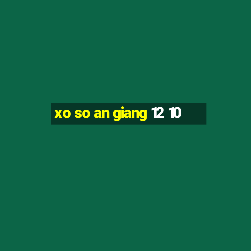 xo so an giang 12 10