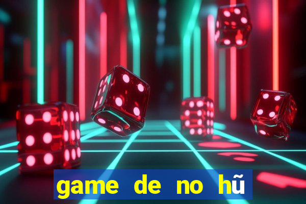 game de no hũ nhâ 6