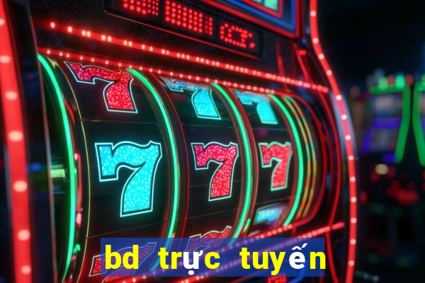 bd trực tuyến hôm nay