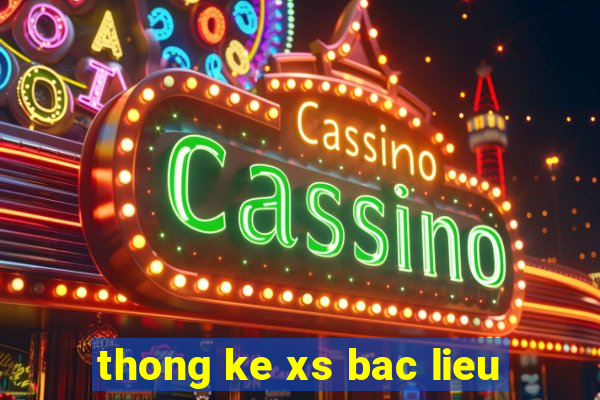 thong ke xs bac lieu