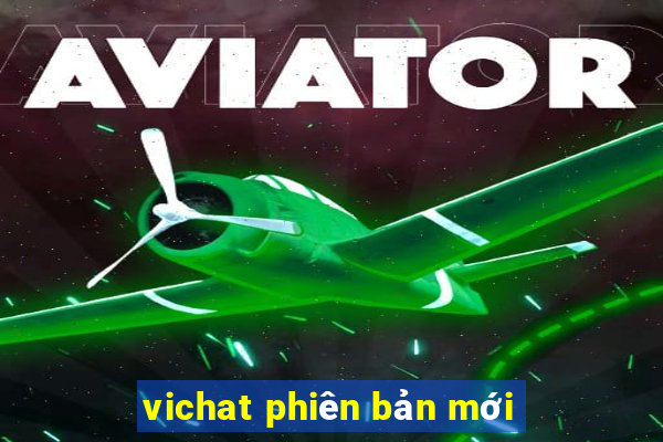 vichat phiên bản mới