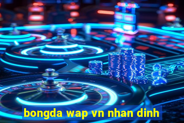 bongda wap vn nhan dinh