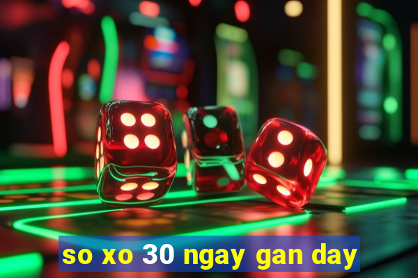 so xo 30 ngay gan day