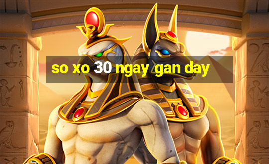 so xo 30 ngay gan day