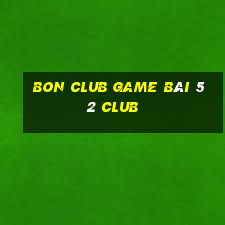 Bon Club Game Bài 52 Club