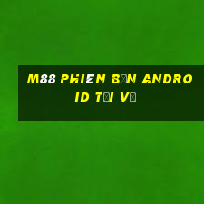 M88 Phiên bản Android Tải về