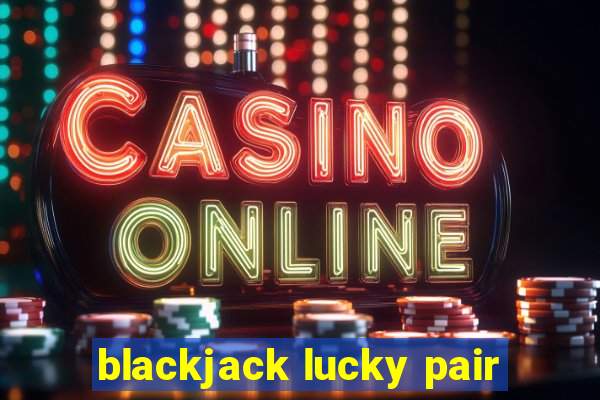 blackjack lucky pair