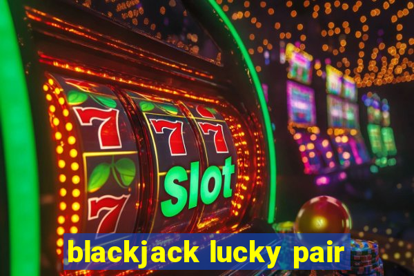 blackjack lucky pair