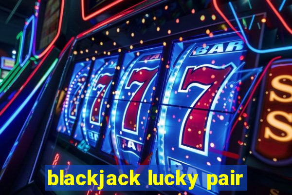 blackjack lucky pair