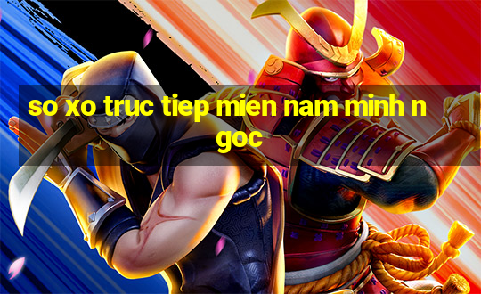 so xo truc tiep mien nam minh ngoc