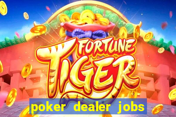 poker dealer jobs las vegas