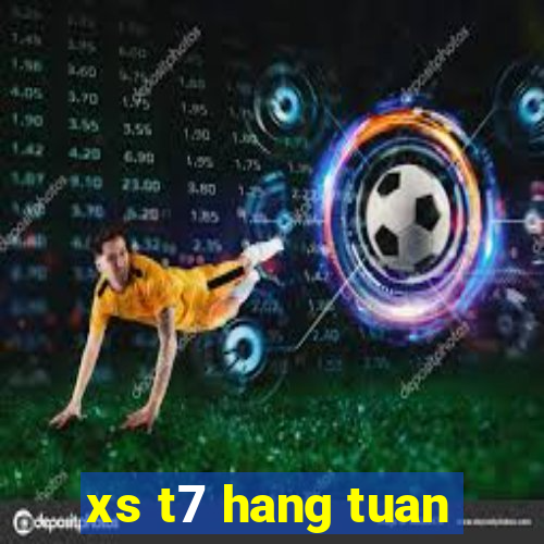 xs t7 hang tuan