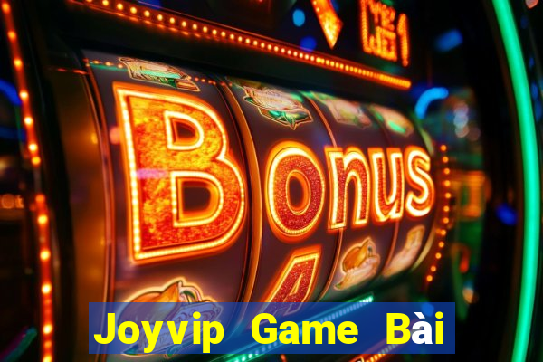 Joyvip Game Bài Đổi Thưởng Caovietnet