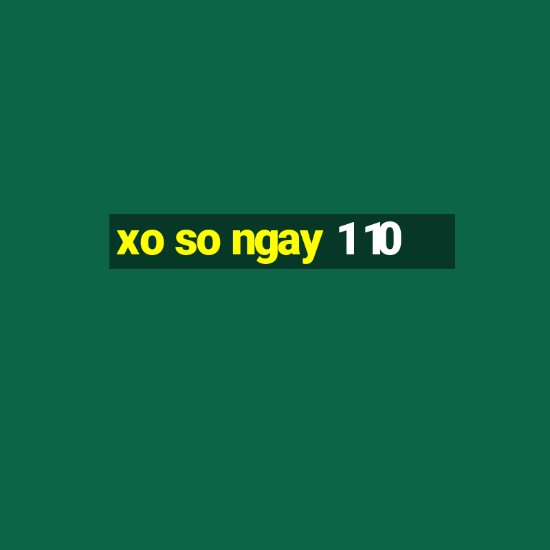 xo so ngay 1 10