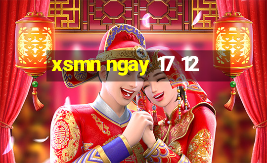 xsmn ngay 17 12