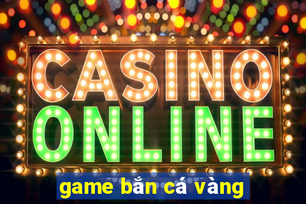 game ban ca vang