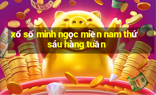 xổ số minh ngọc miền nam thứ sáu hàng tuần