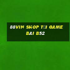 88Vin Shop Tải Game Bài B52