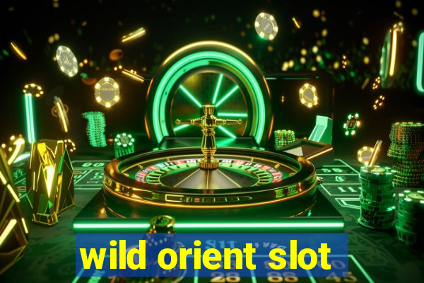 wild orient slot