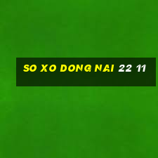 so xo dong nai 22 11