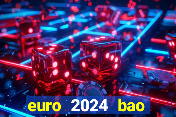 euro 2024 bao nhiêu đội