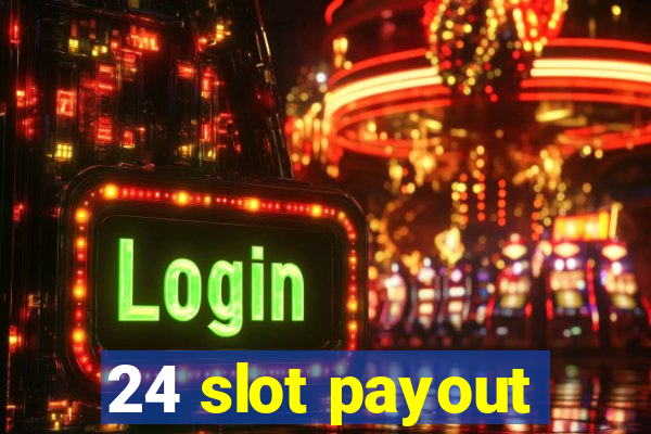 24 slot payout