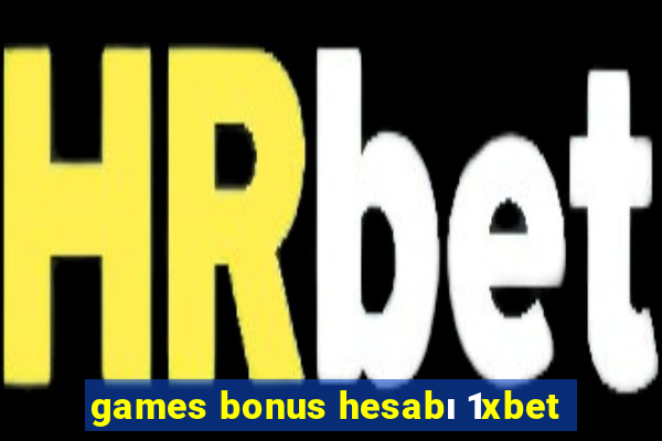 games bonus hesabı 1xbet