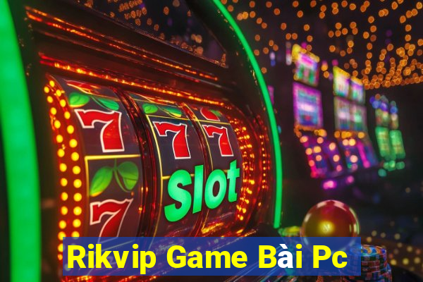 Rikvip Game Bài Pc