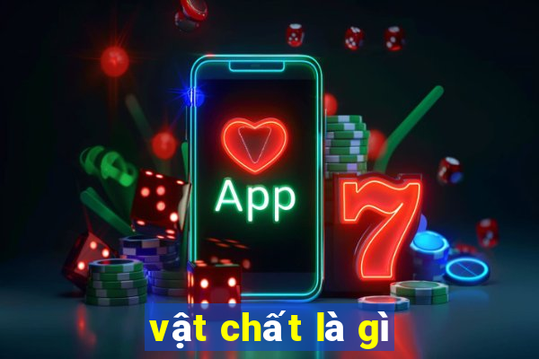 vật chất là gì