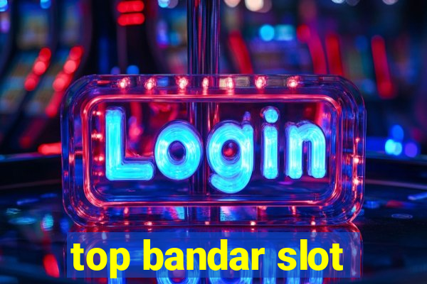 top bandar slot