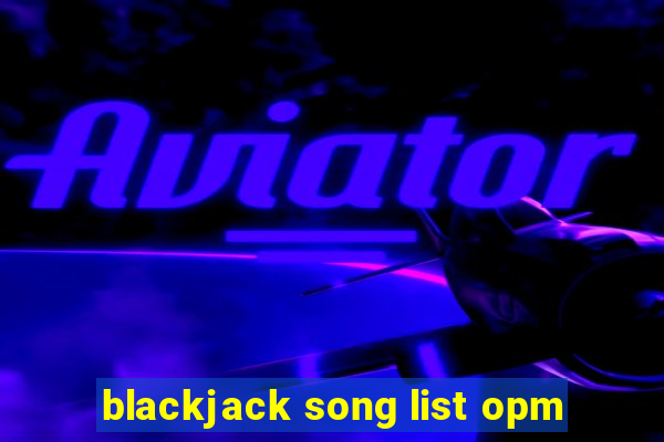 blackjack song list opm