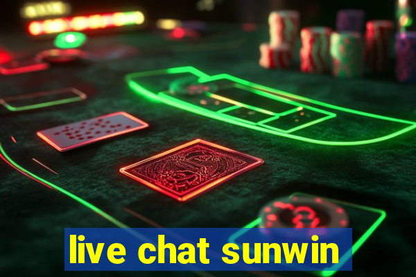 live chat sunwin