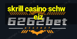 skrill casino schweiz