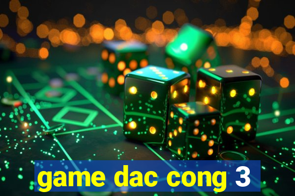 game dac cong 3