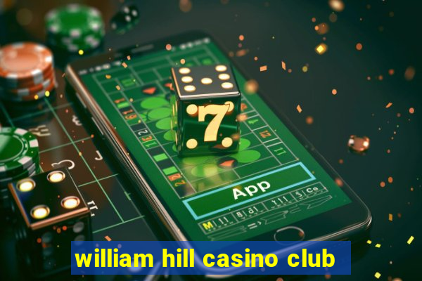 william hill casino club