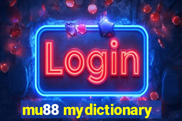 mu88 mydictionary