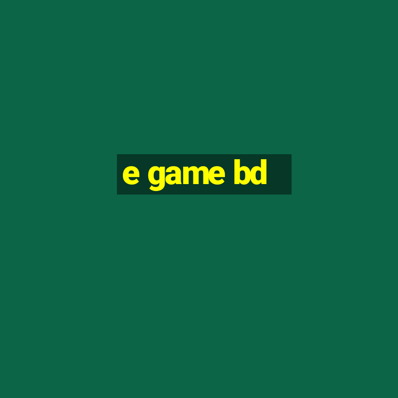 e game bd