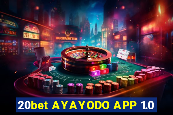 20bet AYAYODO APP 1.0