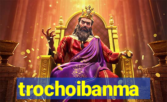 trochoibanma