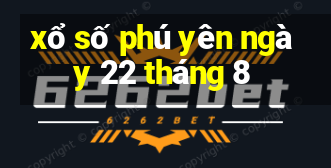 xổ số phú yên ngày 22 tháng 8