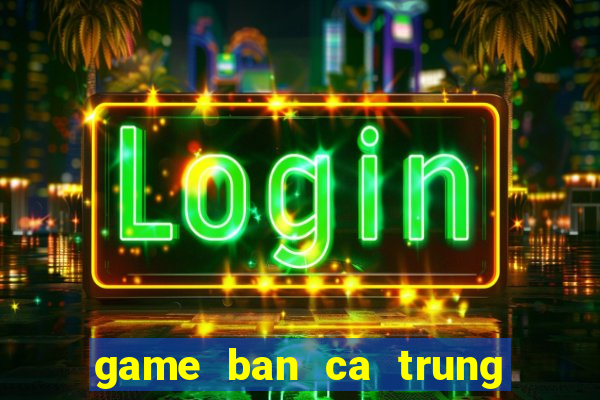 game ban ca trung quoc 1000