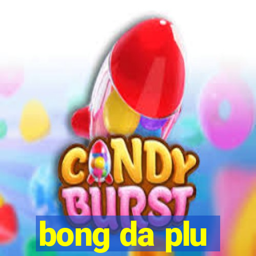 bong da plu