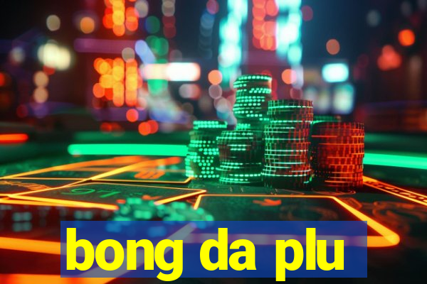 bong da plu